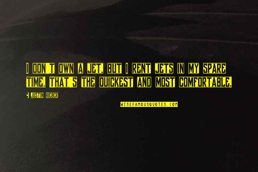 Being 49 Years Old Quotes By Justin Bieber: I don't own a jet, but I rent Being 49 Years Old Quotes By Justin Bieber: I don't own a jet, but I rent