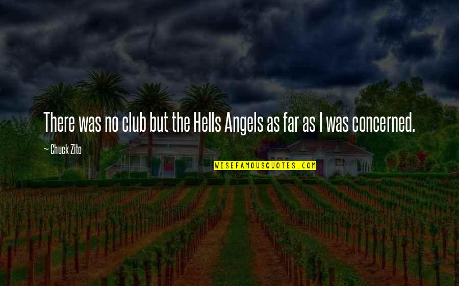 Being 57 Quotes By Chuck Zito: There was no club but the Hells Angels