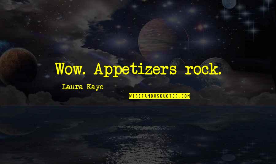 Being 64 Quotes By Laura Kaye: Wow. Appetizers rock.