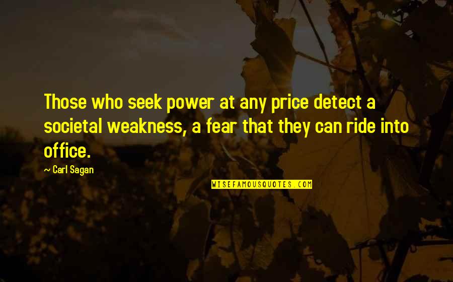 Being A Bad Guy Quotes By Carl Sagan: Those who seek power at any price detect