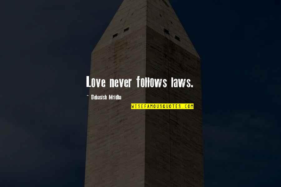 Being A Bad Judge Of Character Quotes By Debasish Mridha: Love never follows laws. Being A Bad Judge Of Character Quotes By Debasish Mridha: Love never follows laws.