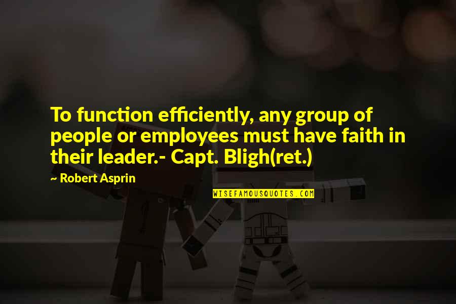 Being A Bad Judge Of Character Quotes By Robert Asprin: To function efficiently, any group of people or Being A Bad Judge Of Character Quotes By Robert Asprin: To function efficiently, any group of people or