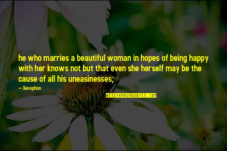 Being A Beautiful Woman Quotes By Xenophon: he who marries a beautiful woman in hopes