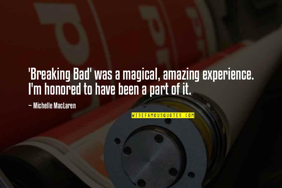 Being A Beautiful Young Woman Quotes By Michelle MacLaren: 'Breaking Bad' was a magical, amazing experience. I'm