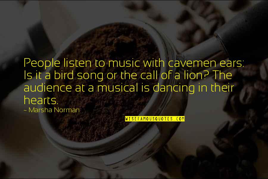 Being A Beginner Quotes By Marsha Norman: People listen to music with cavemen ears: Is