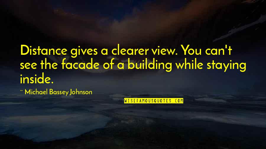 Being A Believer In God Quotes By Michael Bassey Johnson: Distance gives a clearer view. You can't see