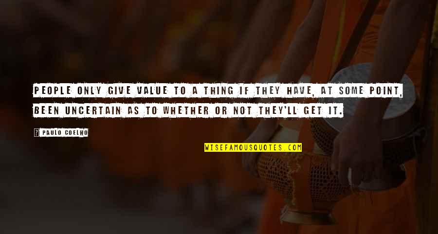 Being A Believer In God Quotes By Paulo Coelho: People only give value to a thing if