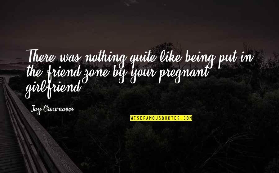 Being A Best Friend Quotes By Jay Crownover: There was nothing quite like being put in