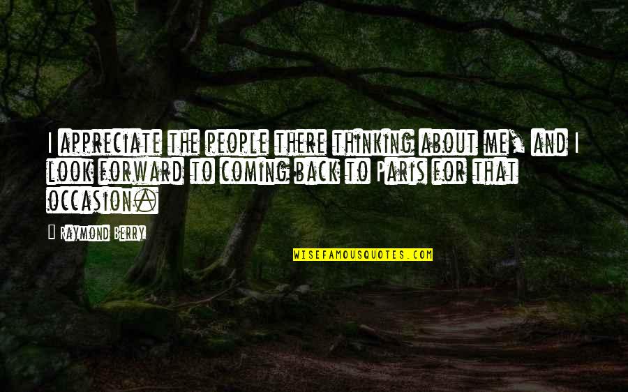 Being A Big Brother Quotes By Raymond Berry: I appreciate the people there thinking about me,