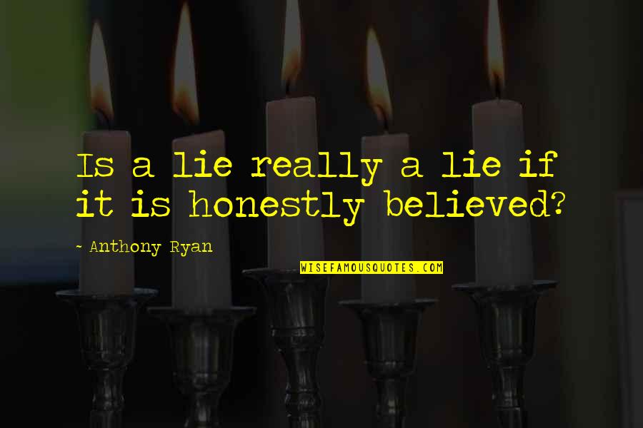 Being A Black Woman Quotes By Anthony Ryan: Is a lie really a lie if it