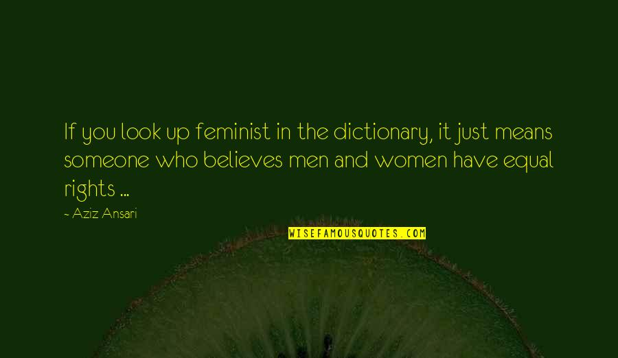 Being A Black Woman Quotes By Aziz Ansari: If you look up feminist in the dictionary,