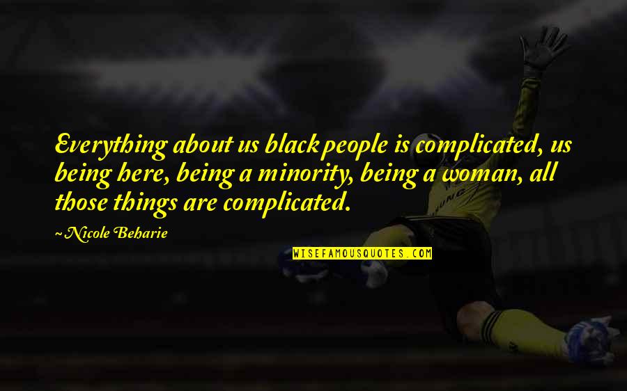 Being A Black Woman Quotes By Nicole Beharie: Everything about us black people is complicated, us