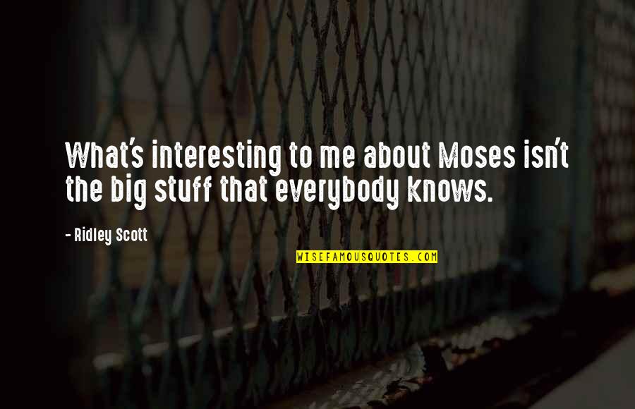 Being A Bombshell Quotes By Ridley Scott: What's interesting to me about Moses isn't the