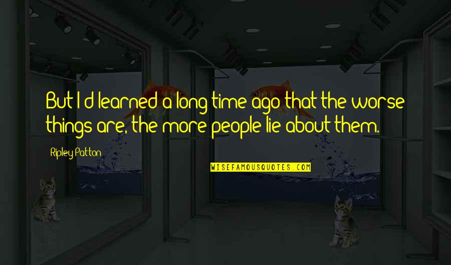 Being A Boss Tumblr Quotes By Ripley Patton: But I'd learned a long time ago that Being A Boss Tumblr Quotes By Ripley Patton: But I'd learned a long time ago that