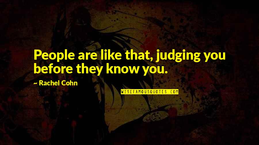 Being A Care Nurse Quotes By Rachel Cohn: People are like that, judging you before they