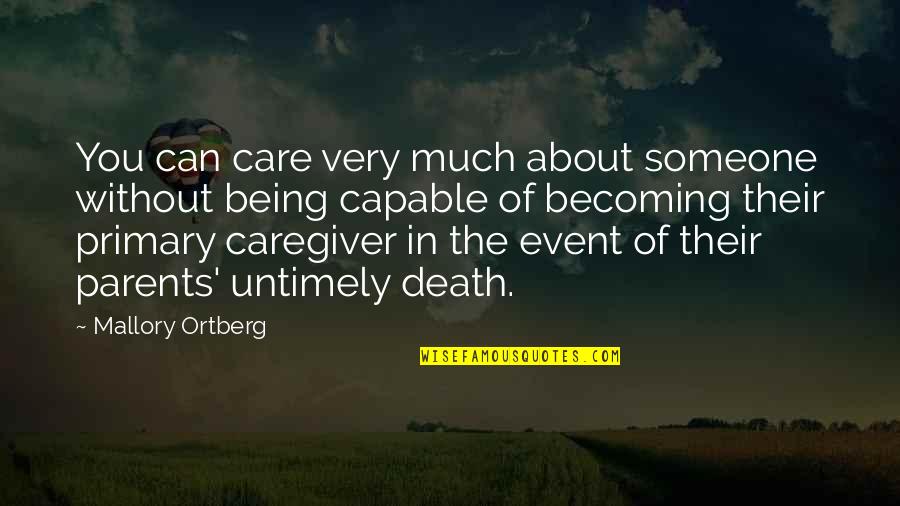 Being A Caregiver Quotes By Mallory Ortberg: You can care very much about someone without