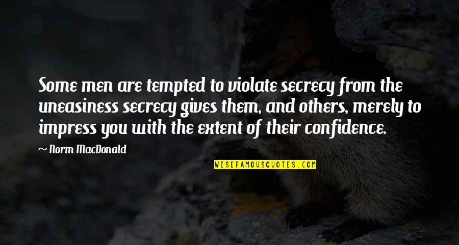 Being A Caregiver Quotes By Norm MacDonald: Some men are tempted to violate secrecy from