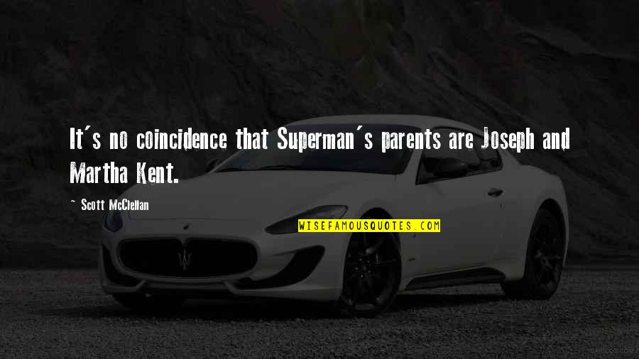 Being A Caregiver Quotes By Scott McClellan: It's no coincidence that Superman's parents are Joseph