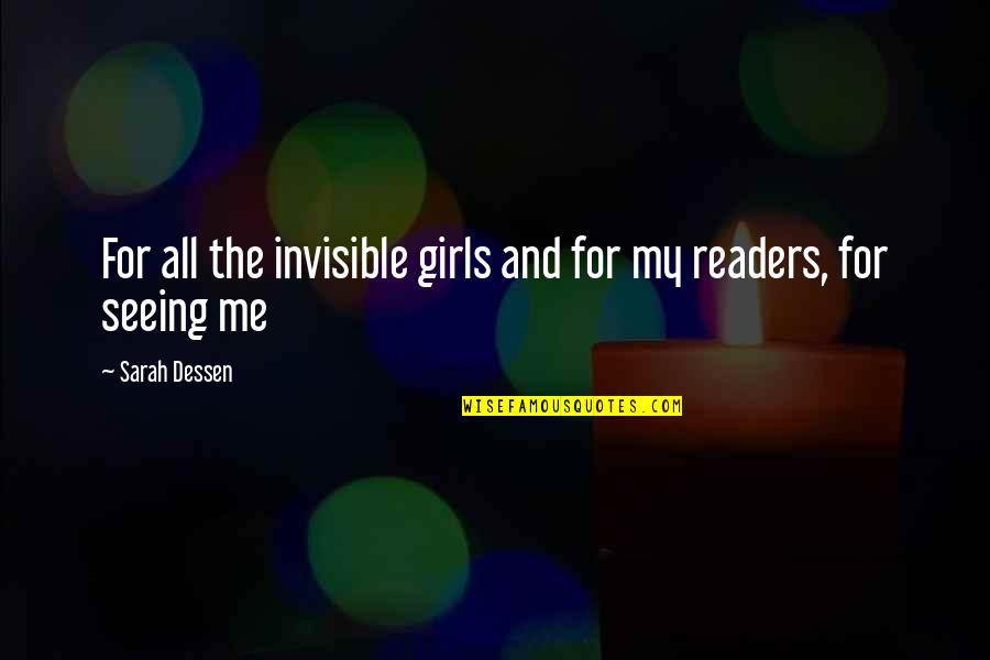 Being A Cat Lady Quotes By Sarah Dessen: For all the invisible girls and for my