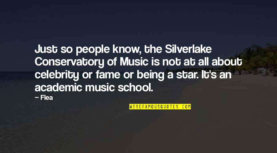 Being A Celebrity Quotes By Flea: Just so people know, the Silverlake Conservatory of
