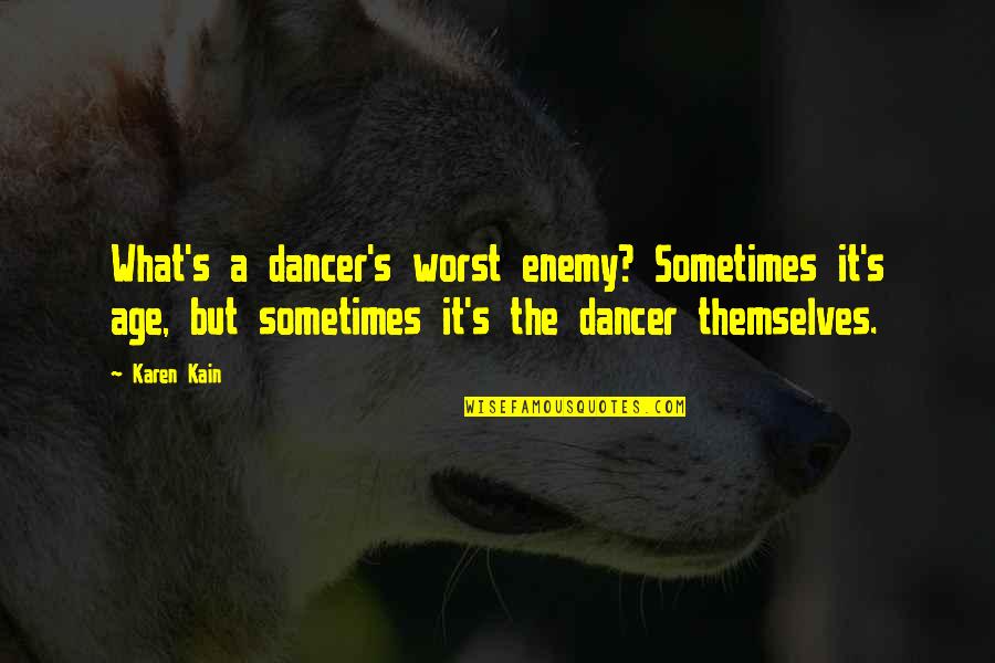 Being A Cheerleader Quotes By Karen Kain: What's a dancer's worst enemy? Sometimes it's age,