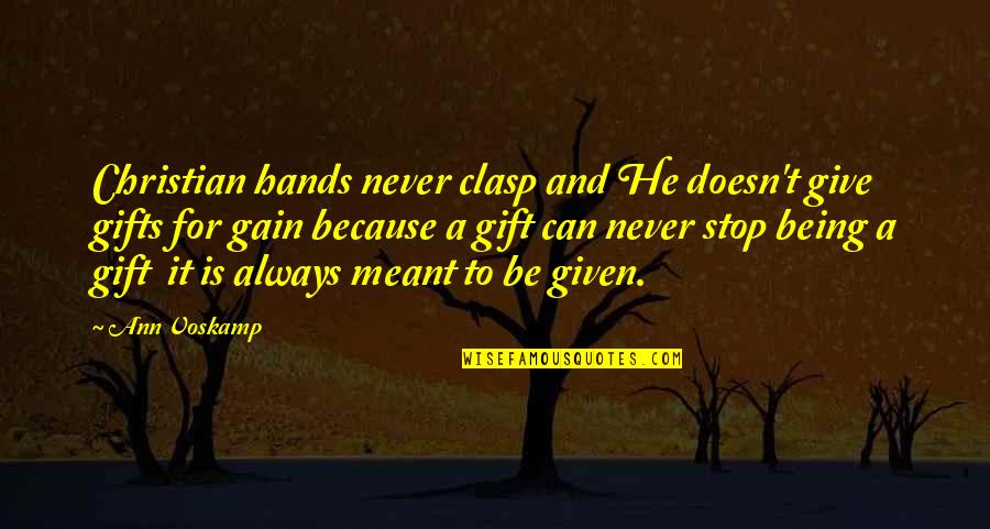 Being A Christian Quotes By Ann Voskamp: Christian hands never clasp and He doesn't give
