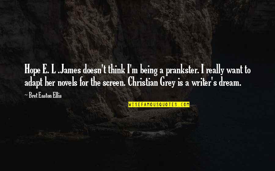 Being A Christian Quotes By Bret Easton Ellis: Hope E. L .James doesn't think I'm being