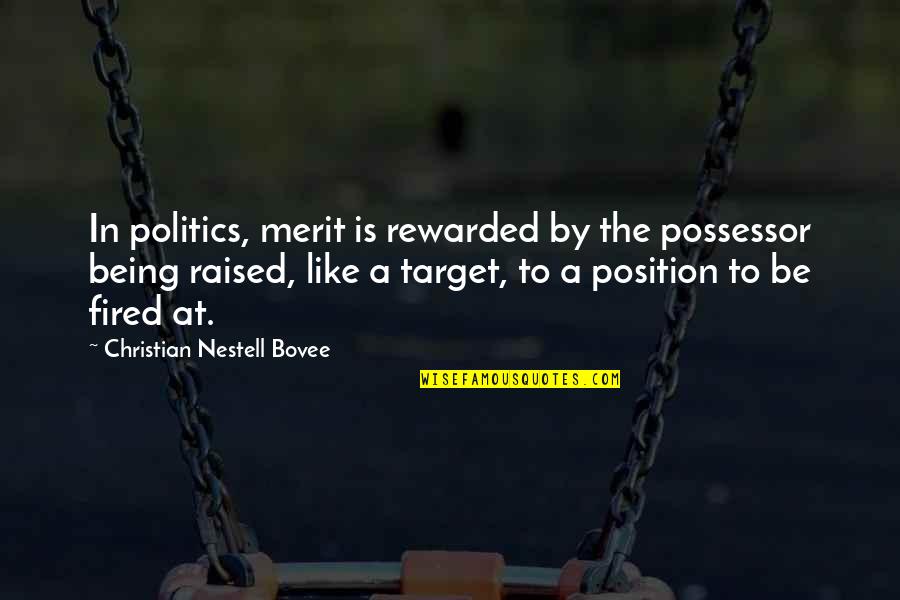 Being A Christian Quotes By Christian Nestell Bovee: In politics, merit is rewarded by the possessor
