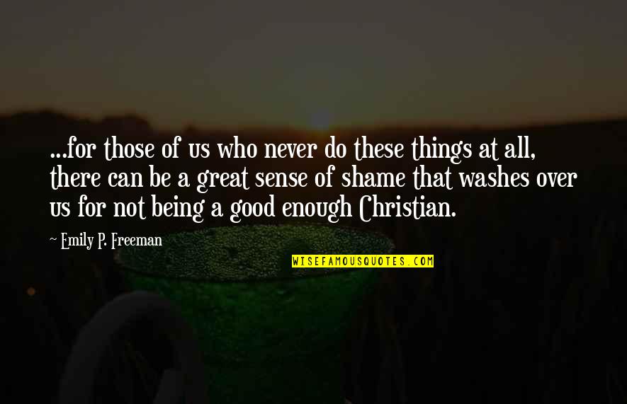 Being A Christian Quotes By Emily P. Freeman: ...for those of us who never do these