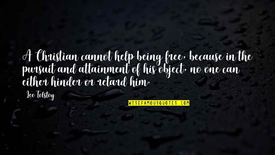 Being A Christian Quotes By Leo Tolstoy: A Christian cannot help being free, because in