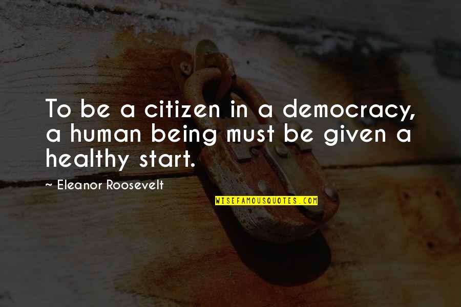 Being A Citizen Quotes By Eleanor Roosevelt: To be a citizen in a democracy, a