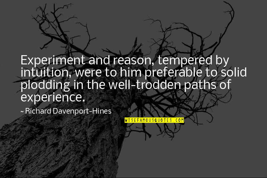 Being A Citizen Quotes By Richard Davenport-Hines: Experiment and reason, tempered by intuition, were to