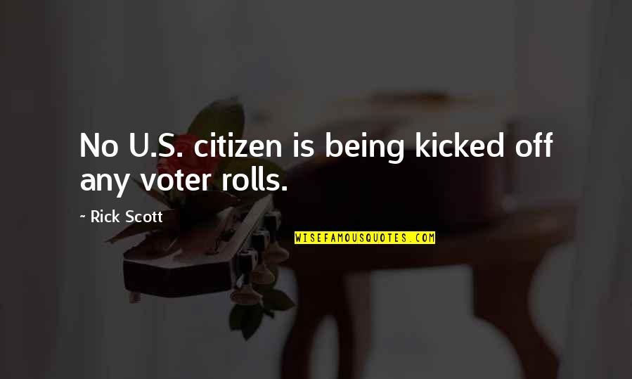 Being A Citizen Quotes By Rick Scott: No U.S. citizen is being kicked off any