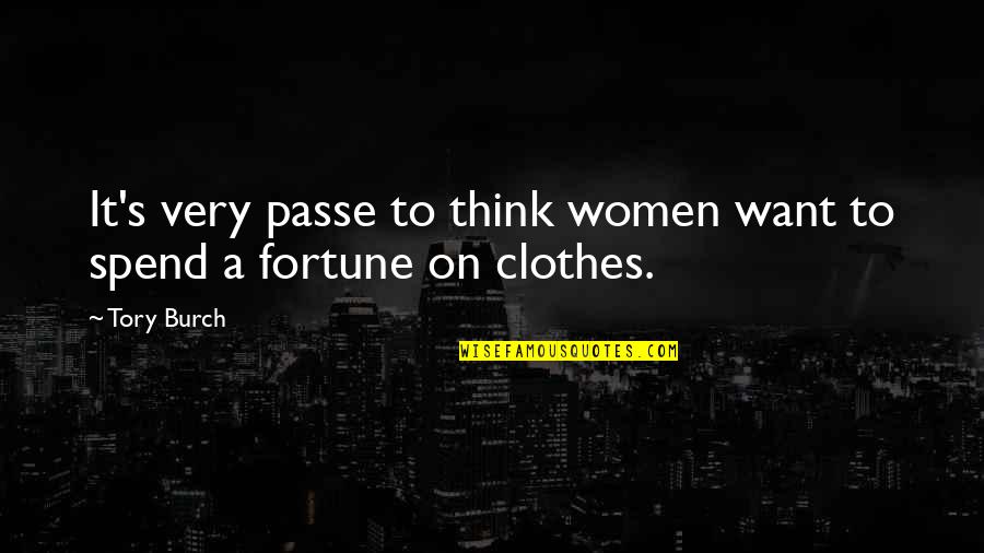 Being A Classy Man Quotes By Tory Burch: It's very passe to think women want to