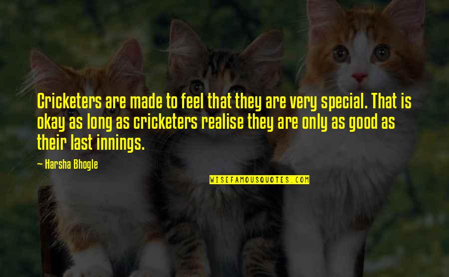 Being A Cool Guy Quotes By Harsha Bhogle: Cricketers are made to feel that they are