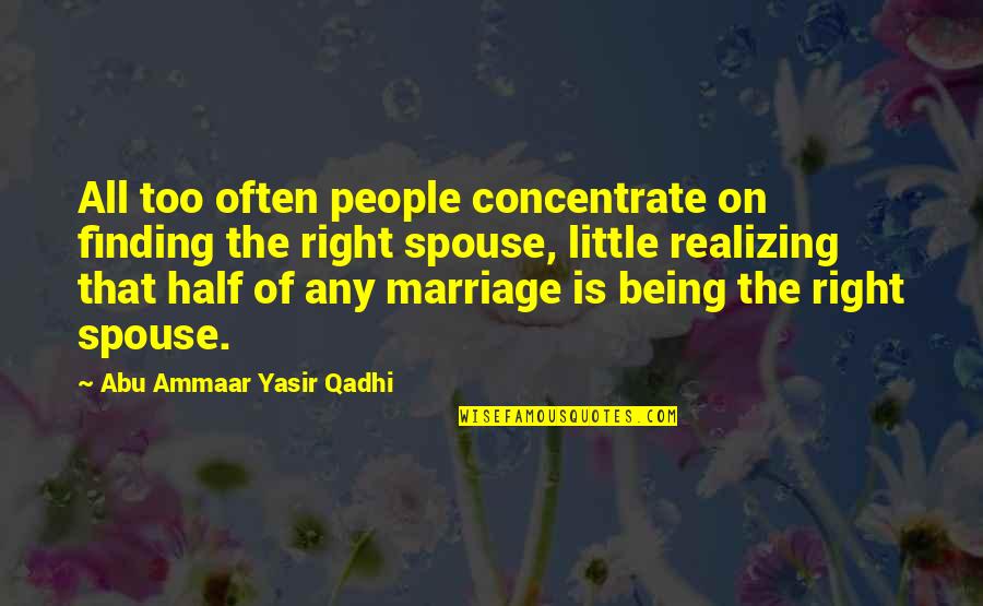 Being A Couple Quotes By Abu Ammaar Yasir Qadhi: All too often people concentrate on finding the