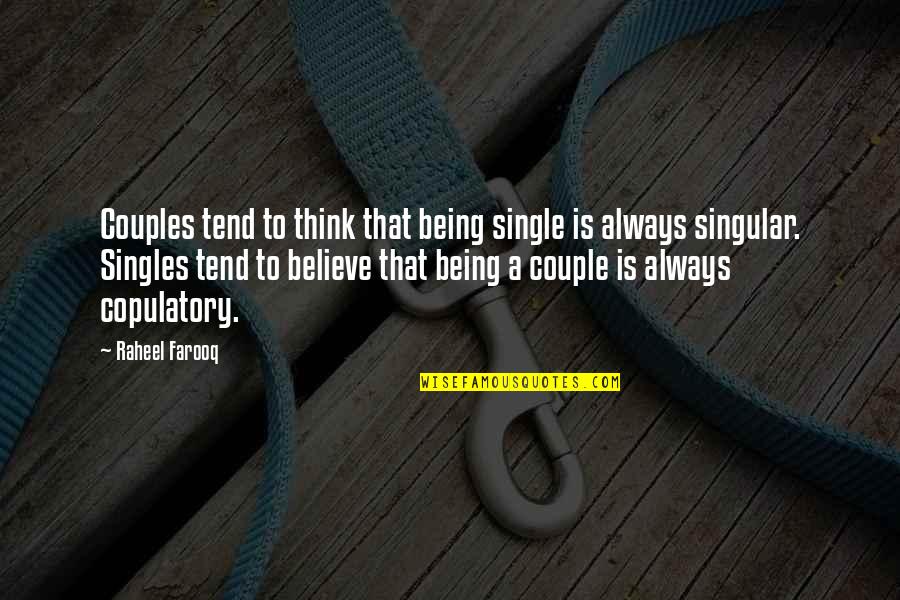 Being A Couple Quotes By Raheel Farooq: Couples tend to think that being single is