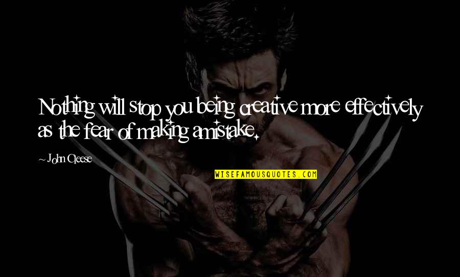 Being A Creative Quotes By John Cleese: Nothing will stop you being creative more effectively
