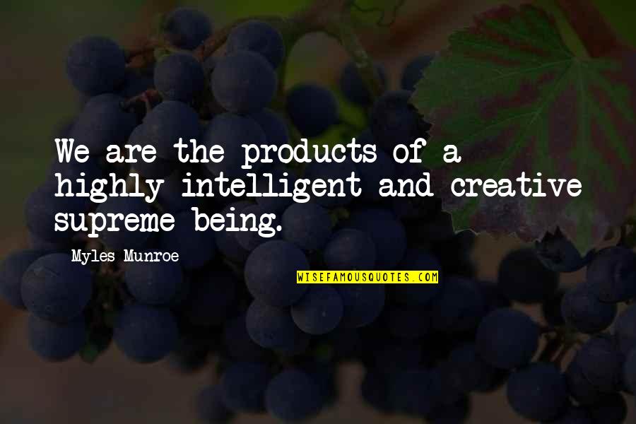 Being A Creative Quotes By Myles Munroe: We are the products of a highly intelligent