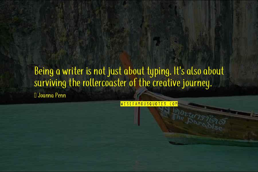 Being A Creative Writer Quotes By Joanna Penn: Being a writer is not just about typing.