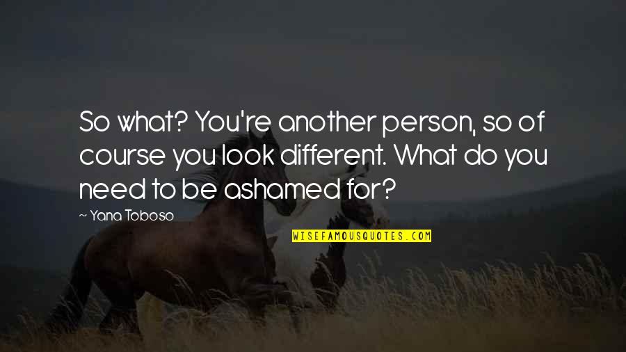 Being A Different Person Quotes By Yana Toboso: So what? You're another person, so of course