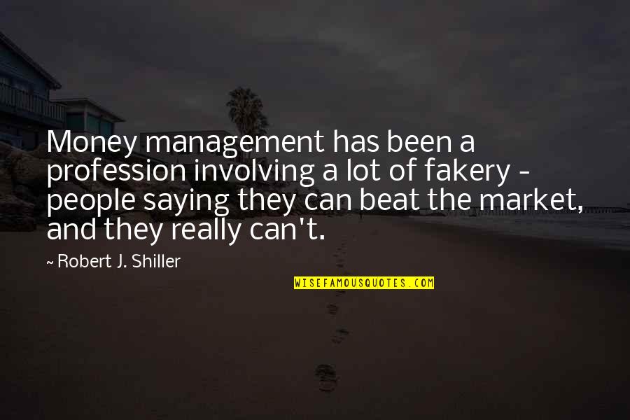 Being A Faithful Friend Quotes By Robert J. Shiller: Money management has been a profession involving a