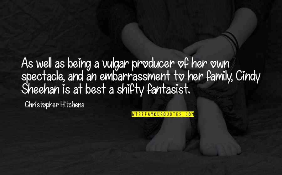 Being A Family Quotes By Christopher Hitchens: As well as being a vulgar producer of