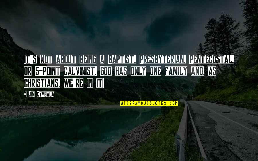 Being A Family Quotes By Jim Cymbala: It's not about being a Baptist, Presbyterian, Pentecostal,