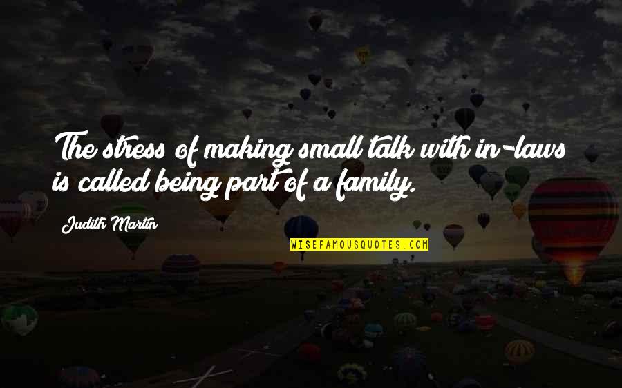 Being A Family Quotes By Judith Martin: The stress of making small talk with in-laws