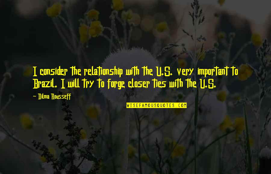 Being A Father Figure Quotes By Dilma Rousseff: I consider the relationship with the U.S. very