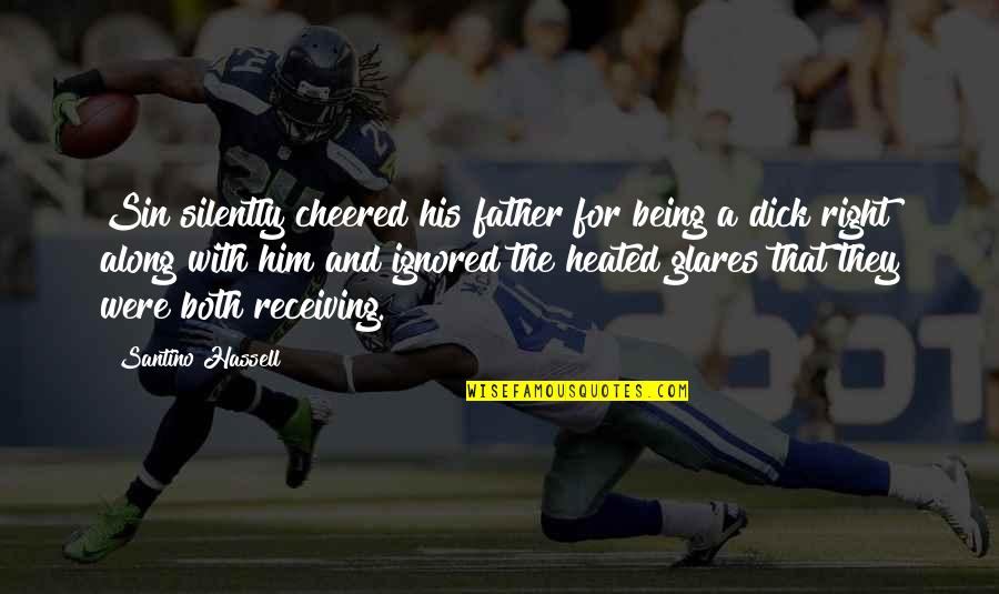 Being A Father Quotes By Santino Hassell: Sin silently cheered his father for being a Being A Father Quotes By Santino Hassell: Sin silently cheered his father for being a