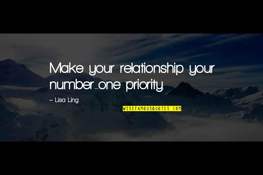 Being A Female Soldier Quotes By Lisa Ling: Make your relationship your number-one priority.
