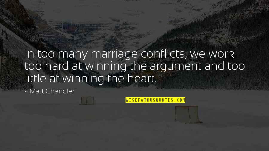 Being A Football Fan Quotes By Matt Chandler: In too many marriage conflicts, we work too