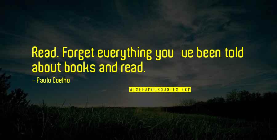 Being A Football Fan Quotes By Paulo Coelho: Read. Forget everything you've been told about books